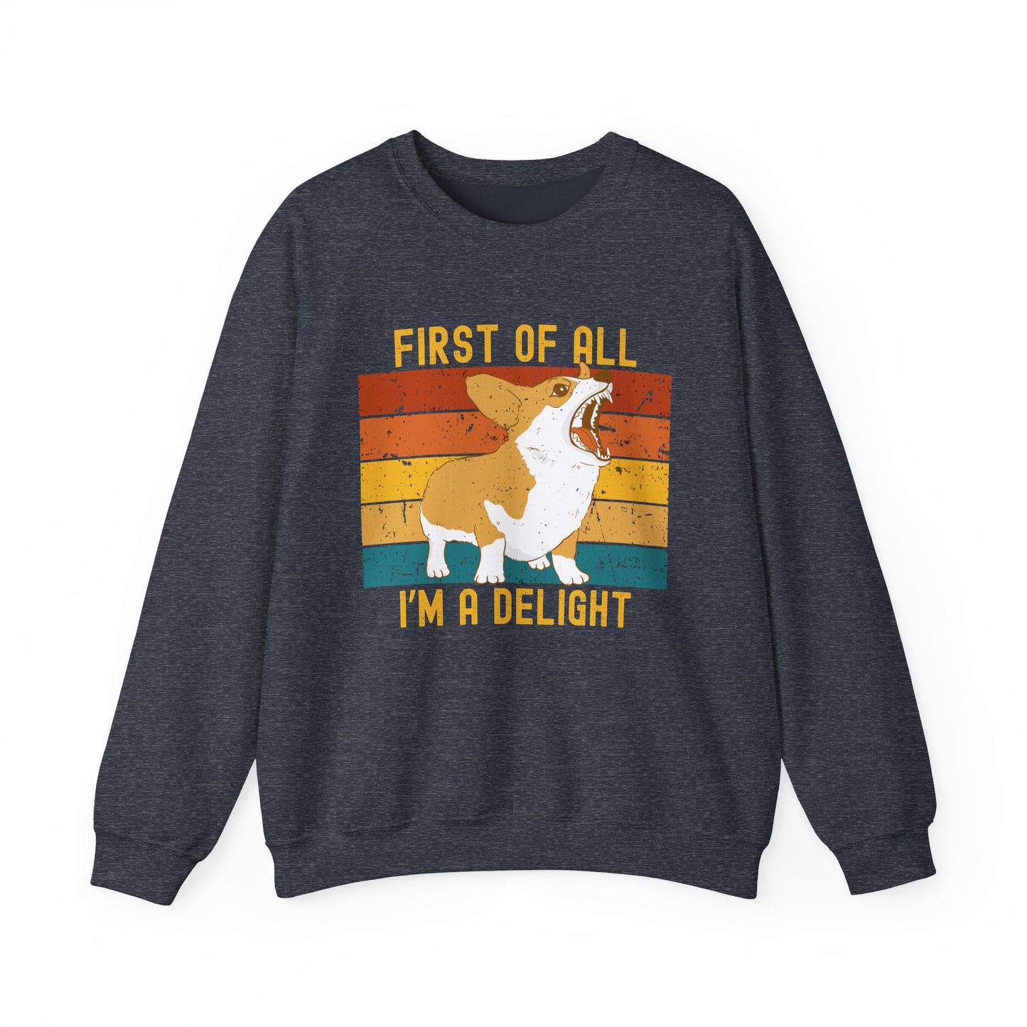 Corgi Crewneck Sweatshirt – “First of All, I’m a Delight” Funny Dog Lover Gift