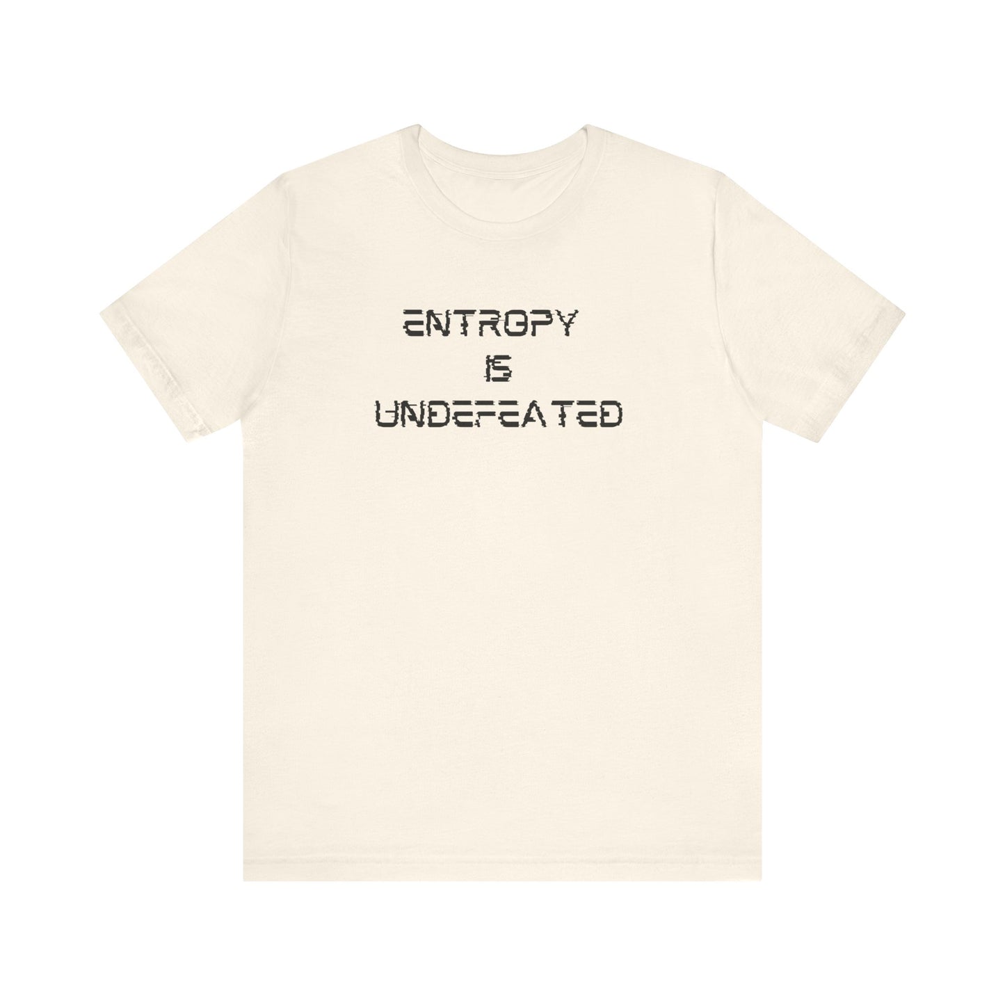 Entropy Is Undefeated T-Shirt – Funny Science Shirt for Thinkers, Rebels & Realists