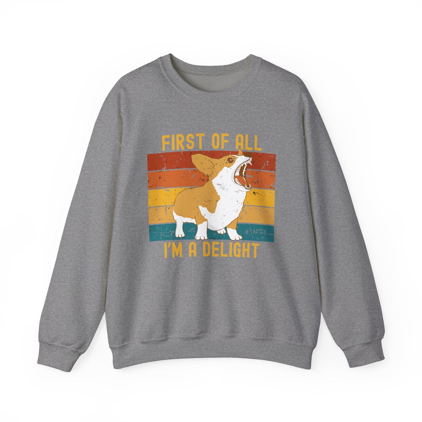 Corgi Crewneck Sweatshirt – “First of All, I’m a Delight” Funny Dog Lover Gift
