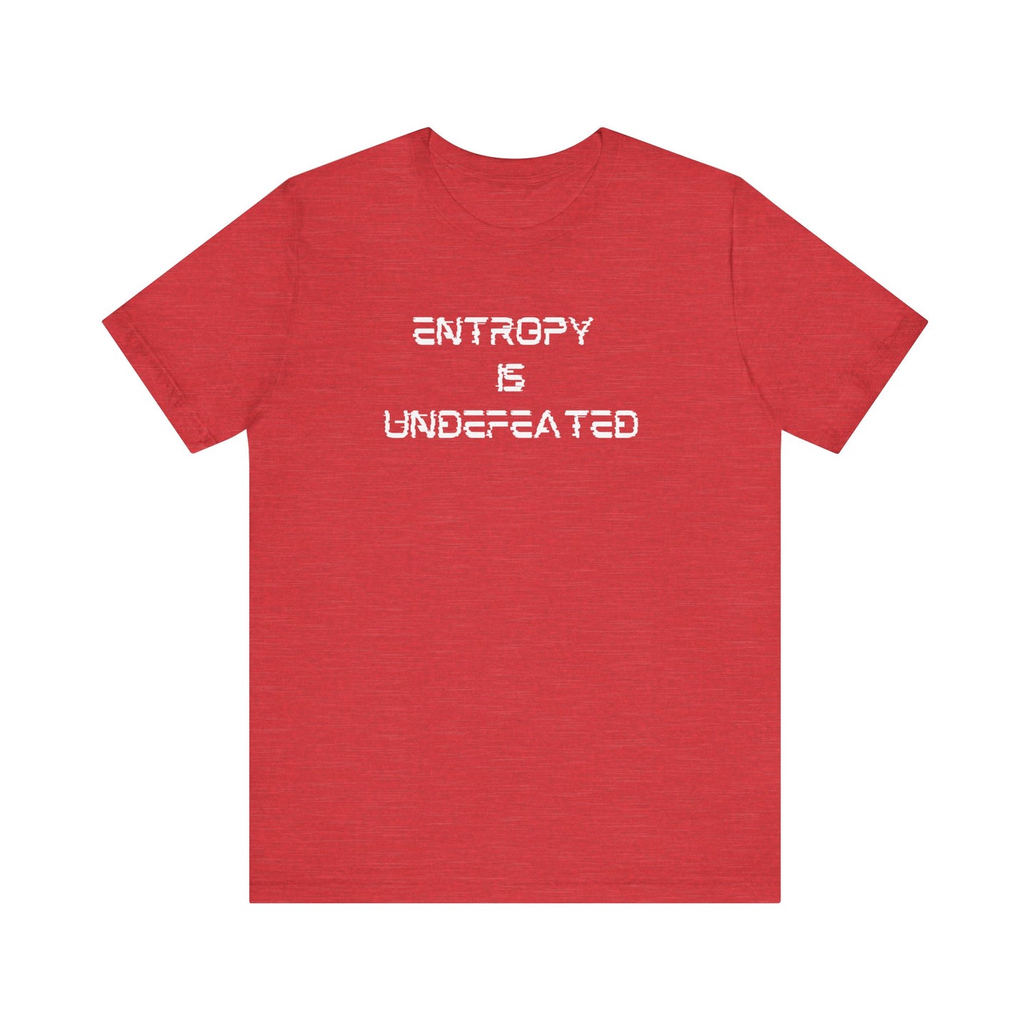 Entropy Is Undefeated T-Shirt – Funny Science Shirt for Thinkers, Rebels & Realists