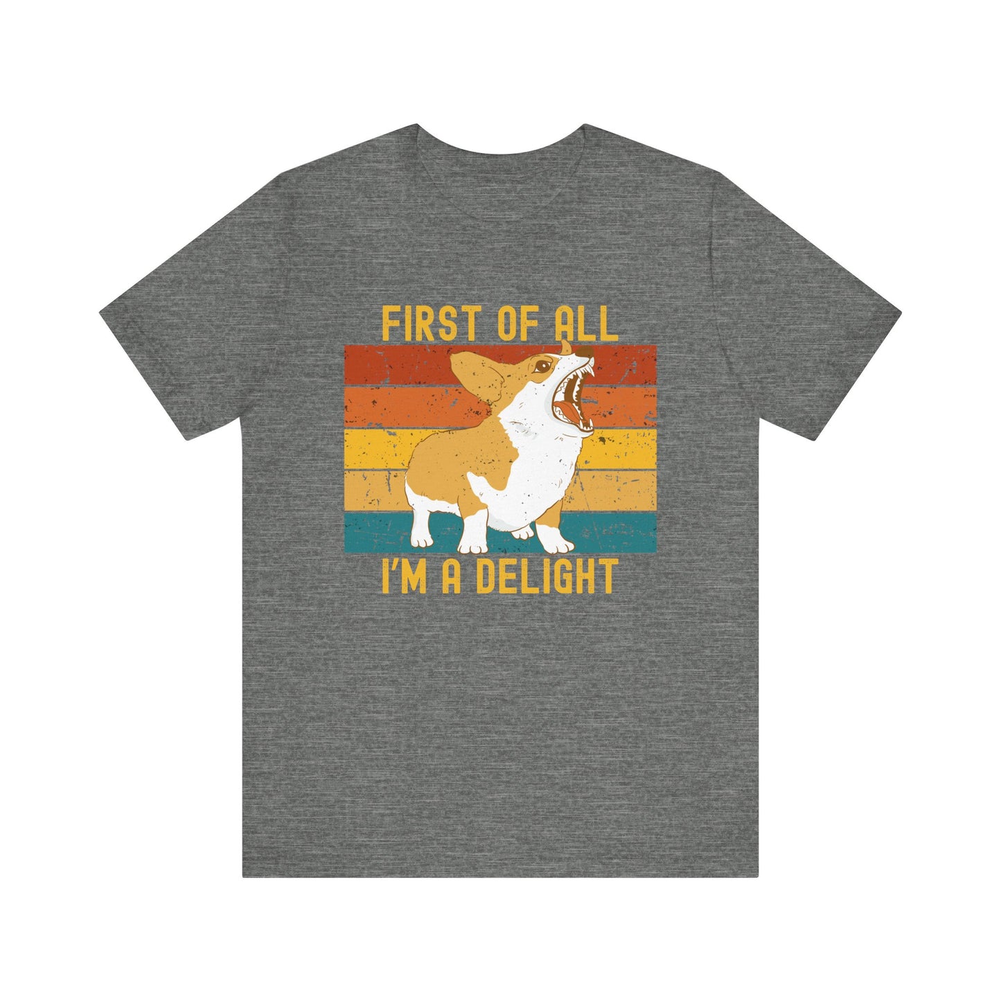 First of All, I'm a Delight Corgi Shirt – Funny Retro Dog Lover Tee for Sass Queens & Pet People