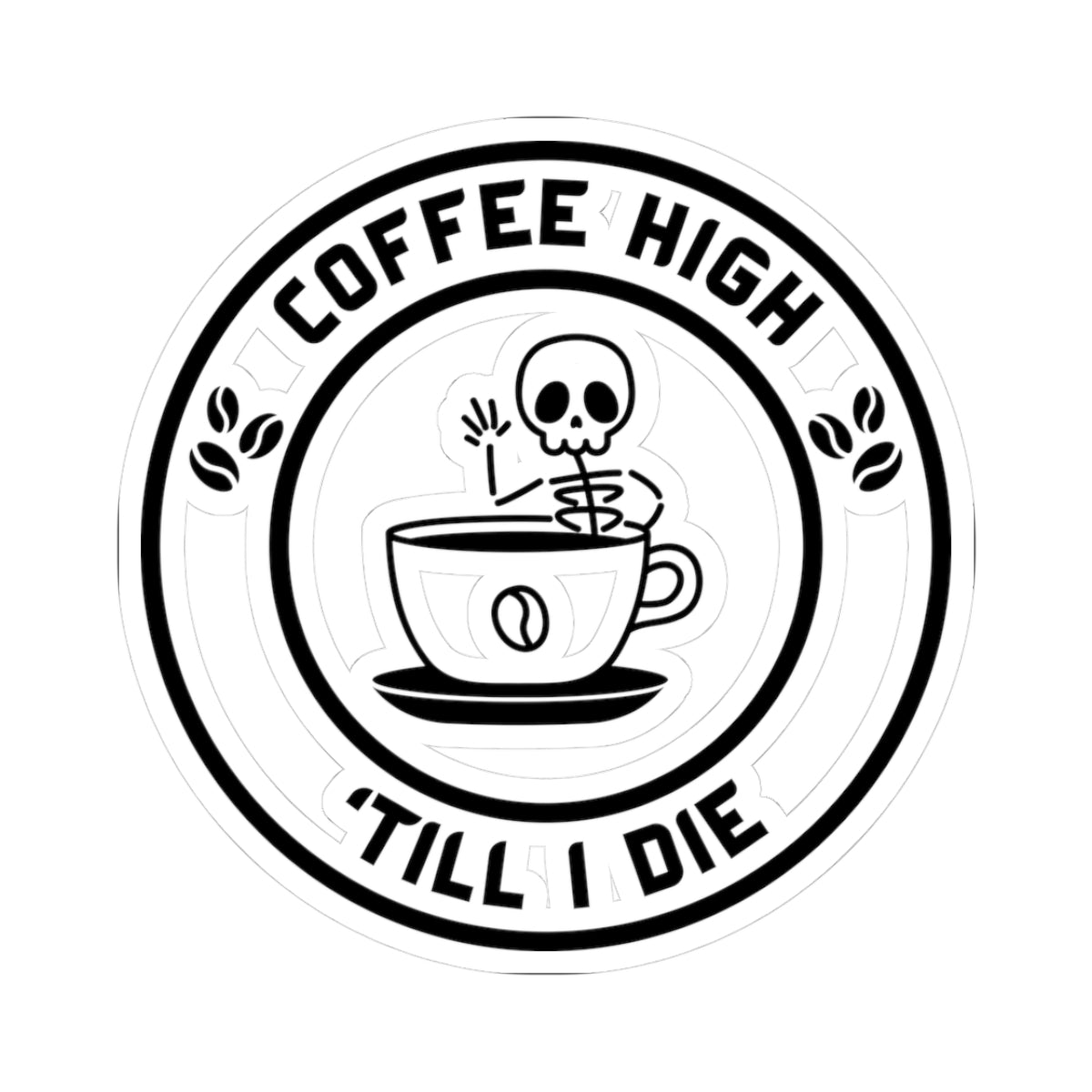 Coffee High ’Till I Die Sticker – Funny Caffeine Lover Vinyl Decal for Laptop, Mug, or Water Bottle