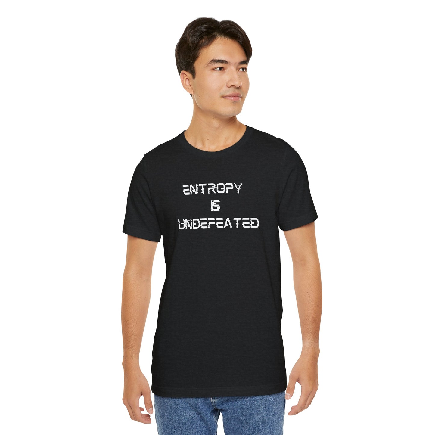 Entropy Is Undefeated T-Shirt – Funny Science Shirt for Thinkers, Rebels & Realists