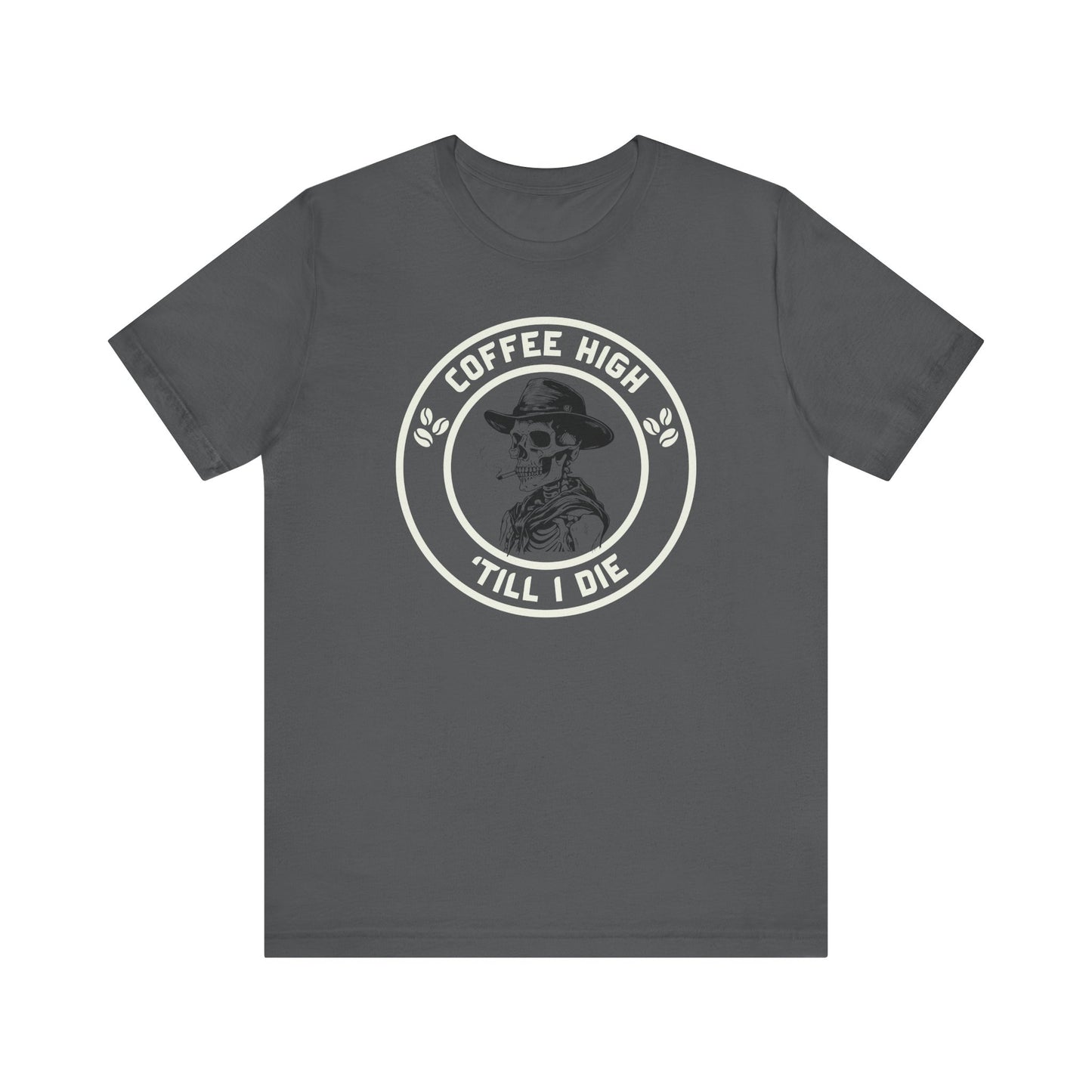Coffee High ’Till I Die T-Shirt – Funny Caffeine Cowboy Unisex Tee for Hardcore Coffee Drinkers