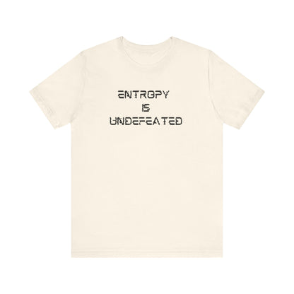 Entropy Is Undefeated T-Shirt – Funny Science Shirt for Thinkers, Rebels & Realists