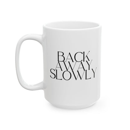 15oz Back Away Slowly ceramic coffee mug front view