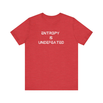 Entropy Is Undefeated T-Shirt – Funny Science Shirt for Thinkers, Rebels & Realists