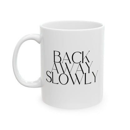 11oz Back Away Slowly ceramic coffee mug back view