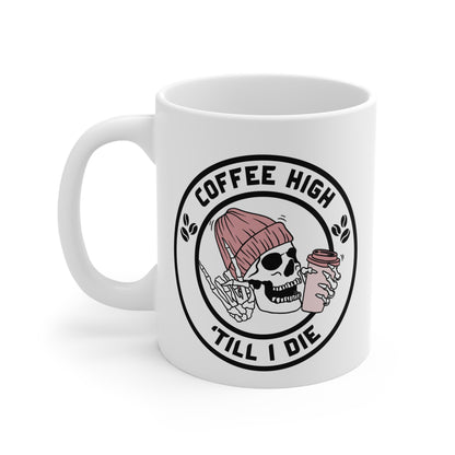 Coffee High 'Till I Die Mug 11oz