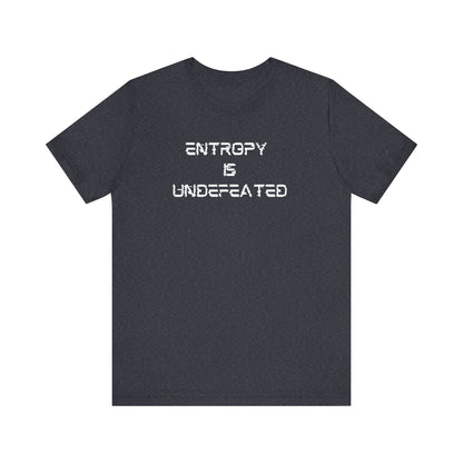 Entropy Is Undefeated T-Shirt – Funny Science Shirt for Thinkers, Rebels & Realists