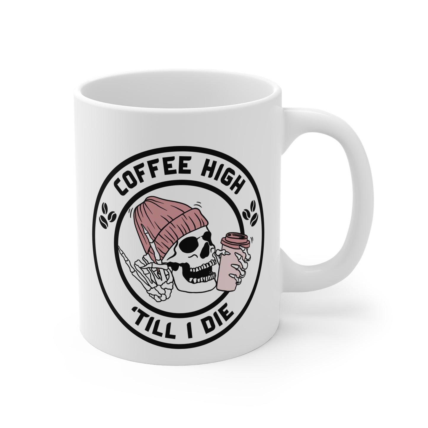 Coffee High 'Till I Die Mug 11oz